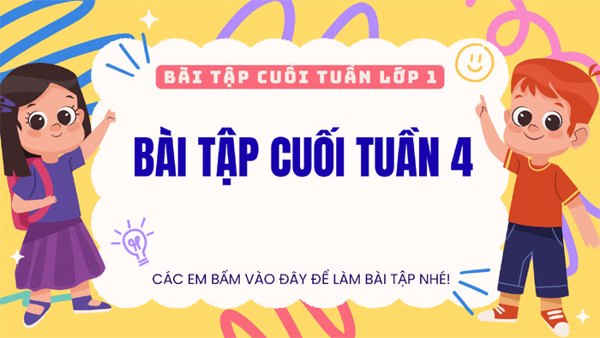 Bài tập cuối tuần 4 - Lớp 1