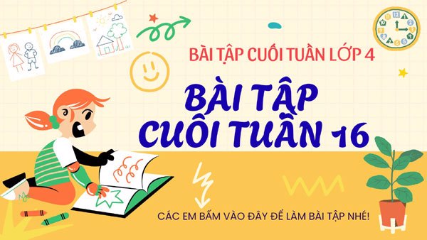 Bài tập cuối tuần 16 - Lớp 4