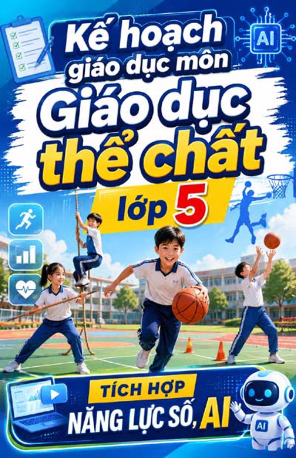 Kế hoạch giáo dục môn Giáo dục thể chất lớp 5 – Tích hợp Năng lực số, AI