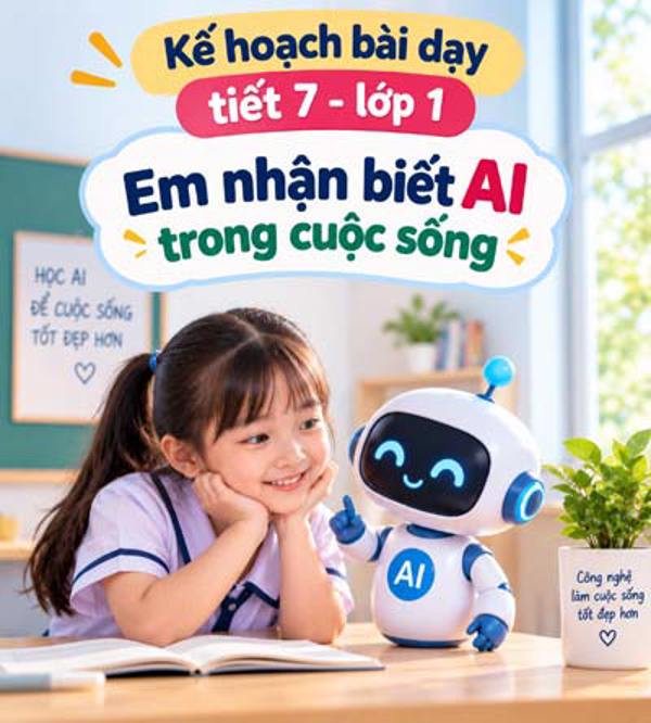 Kế hoạch bài dạy tiết 7 - lớp 1 soạn theo Khung AI 2422: Em nhận biết Ai trong cuộc sống.