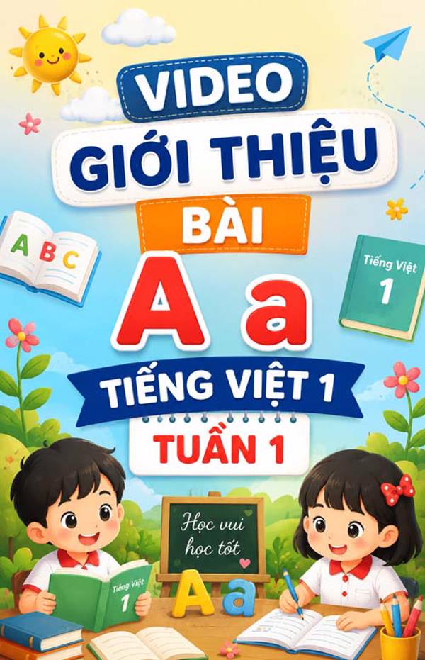 Video AI giới thiệu bài A a - Tiếng Việt 1 - Tuần 1