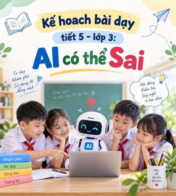 Kế hoạch bài dạy tiết 5 - lớp 3 soạn theo Khung AI 2422: AI có thể sai