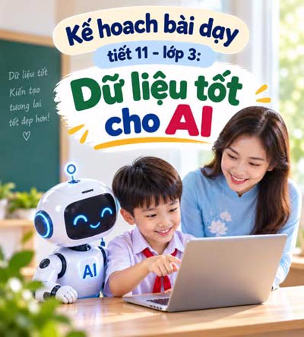 Kế hoạch bài dạy tiết 11 - lớp 3 soạn theo Khung AI 2422: Dữ liệu tốt cho AI