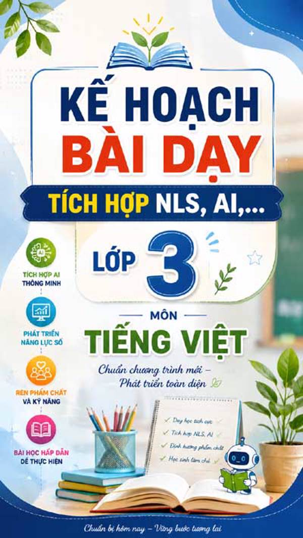 Kế hoạch bài dạy môn Tiếng Việt lớp 3 có tích hợp NLS, AI