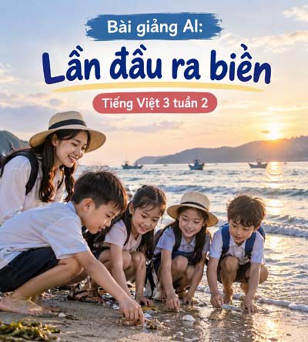 Bài giảng AI: Lần đầu ra biển - Tiếng Việt 3 Tuần 2