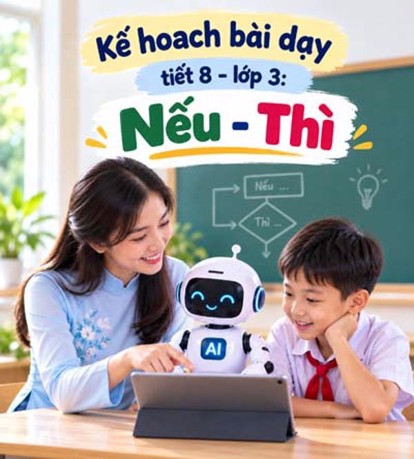 Kế hoạch bài dạy tiết 8 - lớp 3 soạn theo Khung AI 2422: Nếu... thì