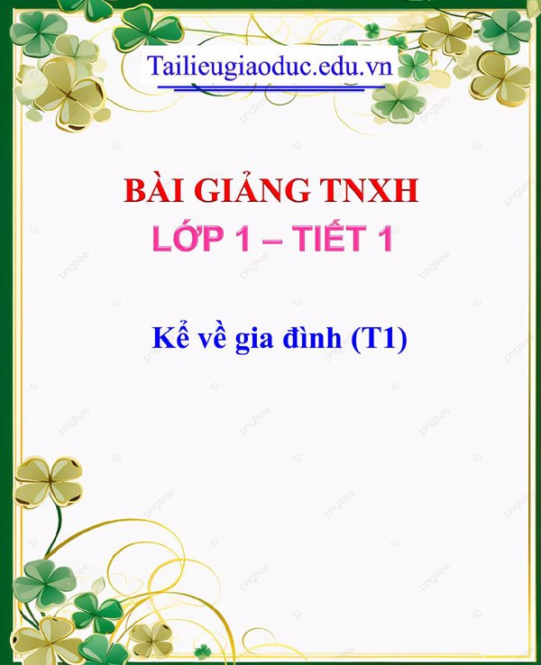Bài giảng Kể về gia đình (T1)