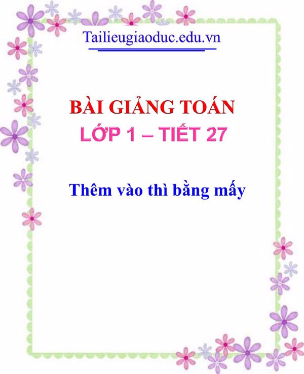 Bài giảng Thêm vào thì bằng mấy