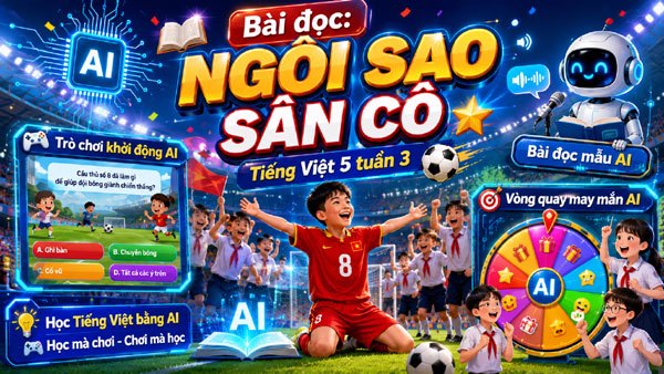 Bài giảng AI Ngôi sao sân cỏ - Tiếng Việt 5 tuần 3