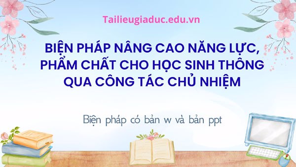 Biện pháp nâng cao năng lực, phẩm chất cho học sinh thông qua công tác chủ nhiệm