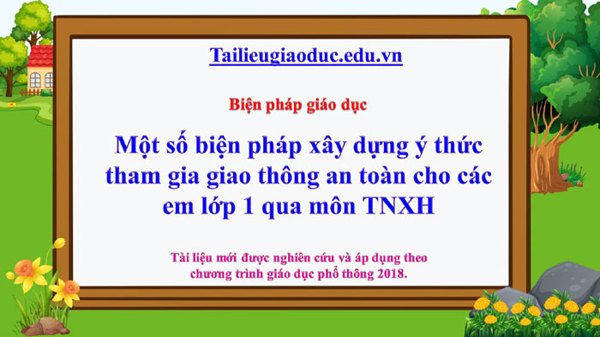 Một số biện pháp xây dựng ý thức tham gia giao thông an toàn cho các em lớp 1 qua môn TNXH