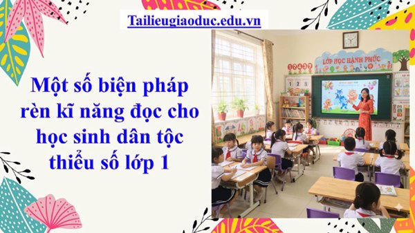 Một số biện pháp rèn kĩ năng đọc cho học sinh dân tộc thiểu số lớp 1