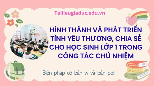 Hình thành và phát triển tình yêu thương, chia sẻ cho học sinh lớp 1 trong công tác chủ nhiệm