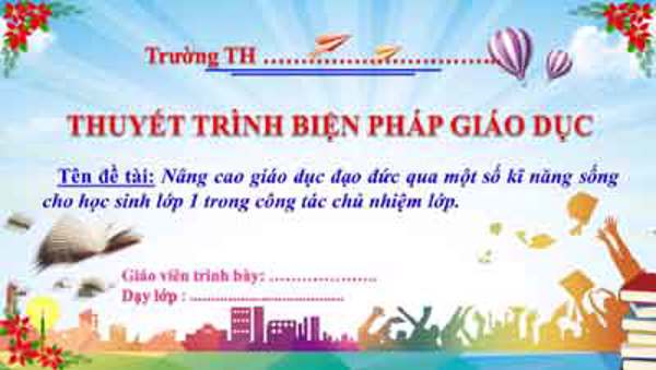 Biện pháp "Nâng cao giáo dục đạo đức qua một số kĩ năng sống cho học sinh trong công tác chủ nhiệm lớp"