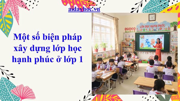 Một số giải pháp xây dựng lớp học hạnh phúc