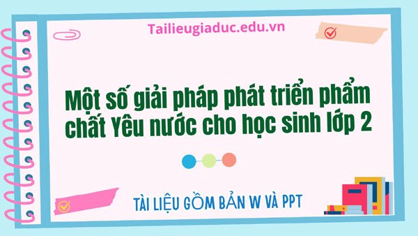 Một số giải pháp phát triển phẩm chất Yêu nước cho học sinh lớp 2