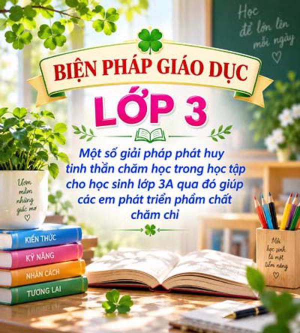 Một số giải pháp phát huy tinh thần chăm học trong học tập cho học sinh lớp 3A qua đó giúp các em phát triển phẩm chất chăm chỉ
