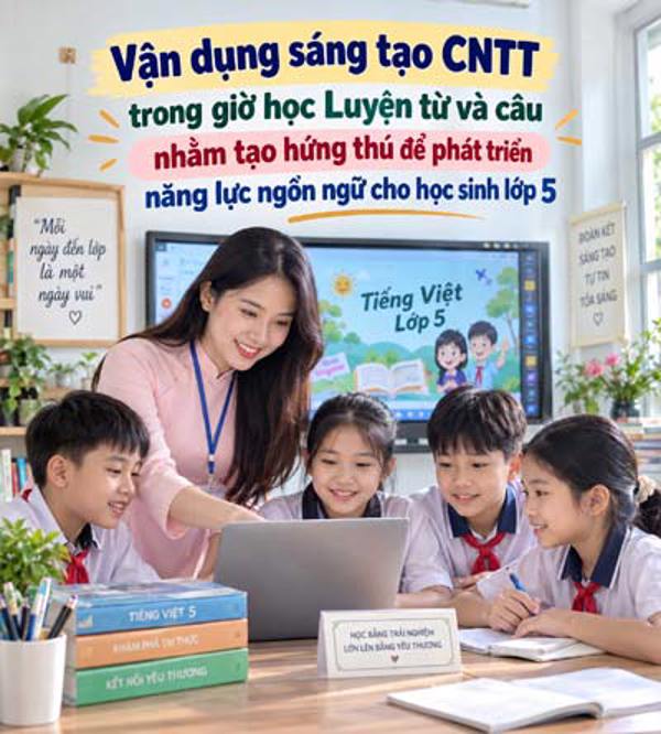 Vận dụng sáng tạo CNTT trong giờ học Luyện từ và câu nhằm tạo hứng thú để phát triển năng lực ngôn ngữ cho học sinh lớp 5