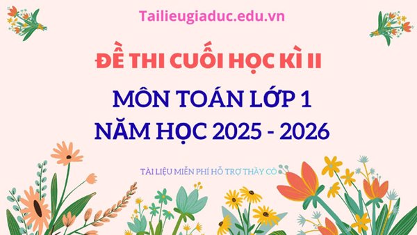 Đề thi cuối học kì 2 môn Toán lớp 1, năm 2025 – 2026