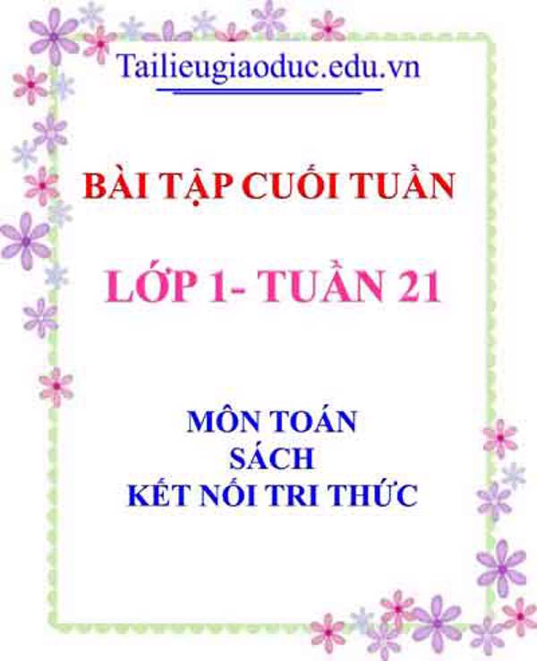 Bài tập cuối tuần môn Toán lớp 1- Tuần 21 sách Kết Nối tri thức