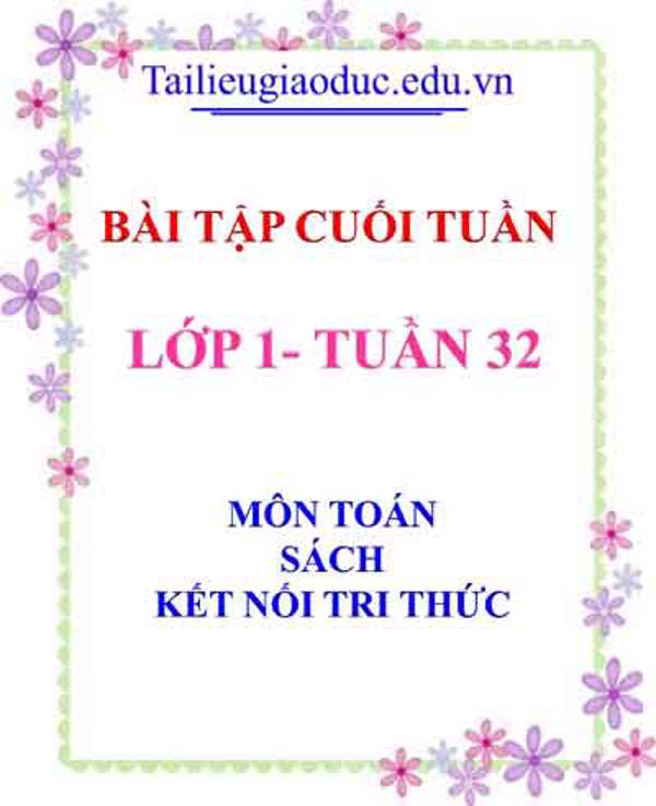 Bài tập cuối tuần môn Toán lớp 1- Tuần 32 sách kết nối tri thức