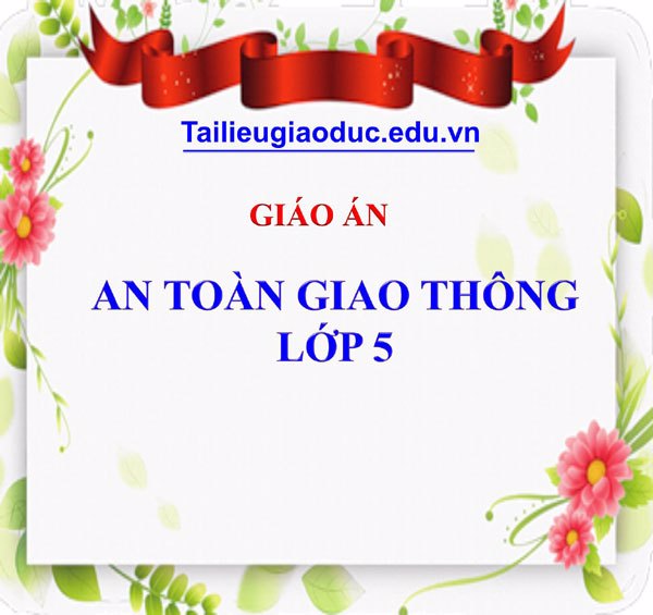 Giáo án an toàn giao thông lớp 5