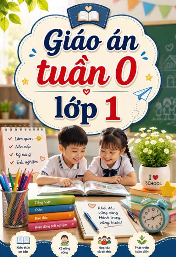 Giáo án Tuần 0 lớp 1 – Làm quen trường lớp, hình thành nền nếp và kỹ năng học tập đầu năm