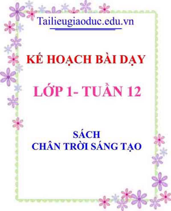 Kế hoạch bài dạy lớp 1- Tuần 12 sách Chân trời sáng tạo