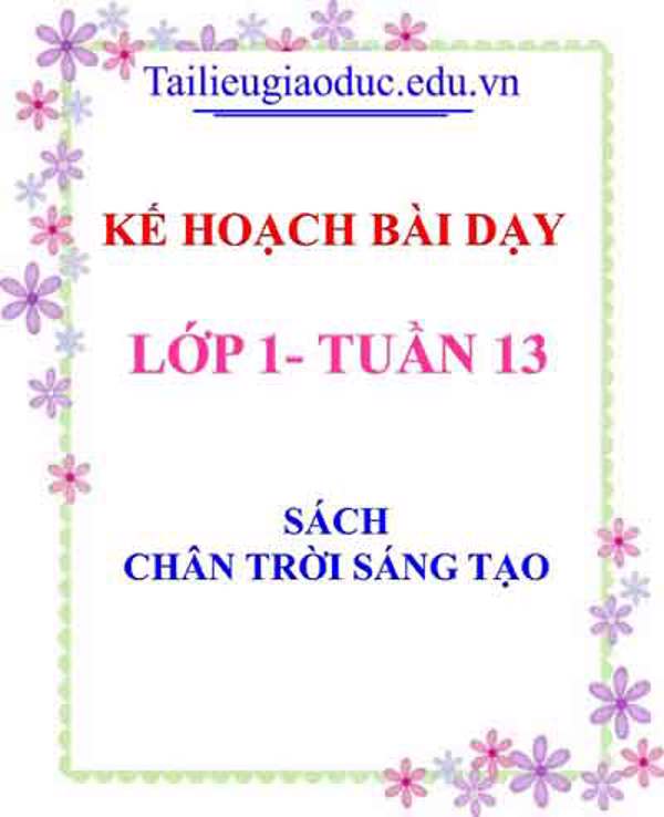 Kế hoạch bài dạy lớp 1- Tuần 13 sách Chân trời sáng tạo