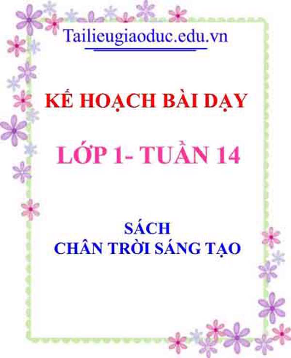 Kế hoạch bài dạy lớp 1- Tuần 14 sách Chân trời sáng tạo