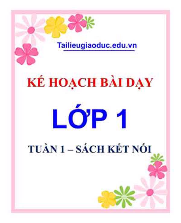 Kế hoạch bài dạy lớp 1 - Tuần 1 sách Kết Nối tri thức