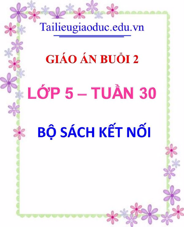 Giáo án buổi 2 môn Toán 5 tuần 30