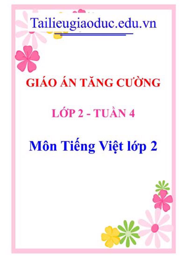 Giáo án Tăng cường Tiếng Việt lớp 2 tuần 4- KNTT