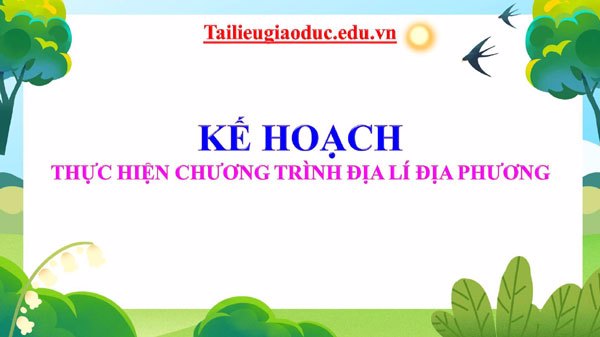 Kế hoạch thực hiện chương trình Địa lí địa phương