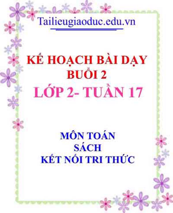 KHBD Buổi 2 môn Toán lớp 2- Tuần 17 sách Kết Nối tri thức