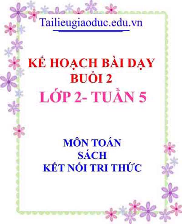 KHBD Buổi 2 môn Toán lớp 2- Tuần 5 sách Kết Nối tri thức