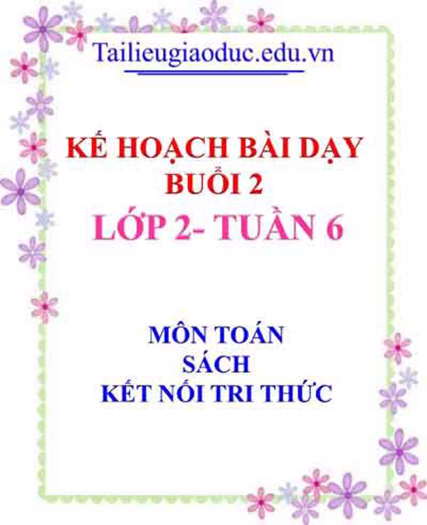KHBD Buổi 2 môn Toán lớp 2- Tuần 6 sách Kết Nối tri thức