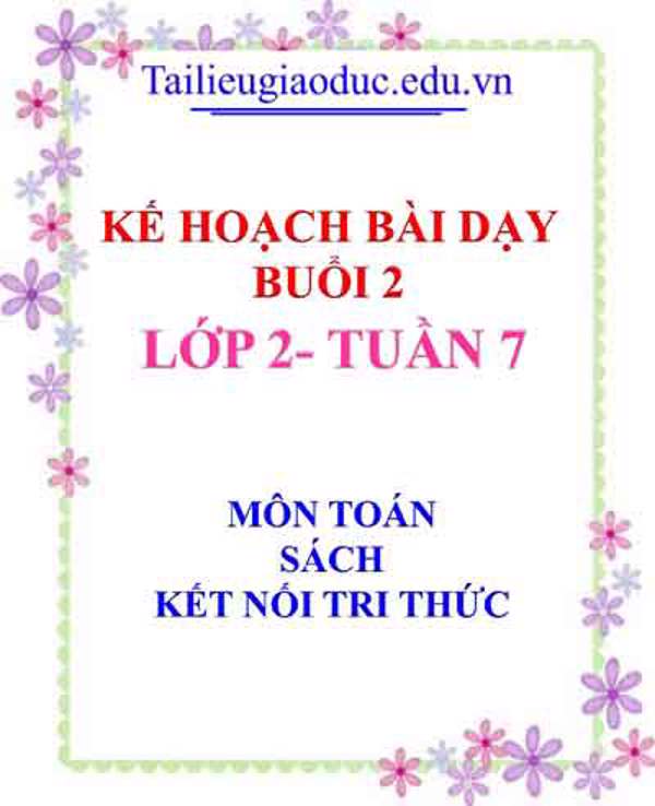 KHBD Buổi 2 môn Toán lớp 2- Tuần 7 sách Kết Nối tri thức
