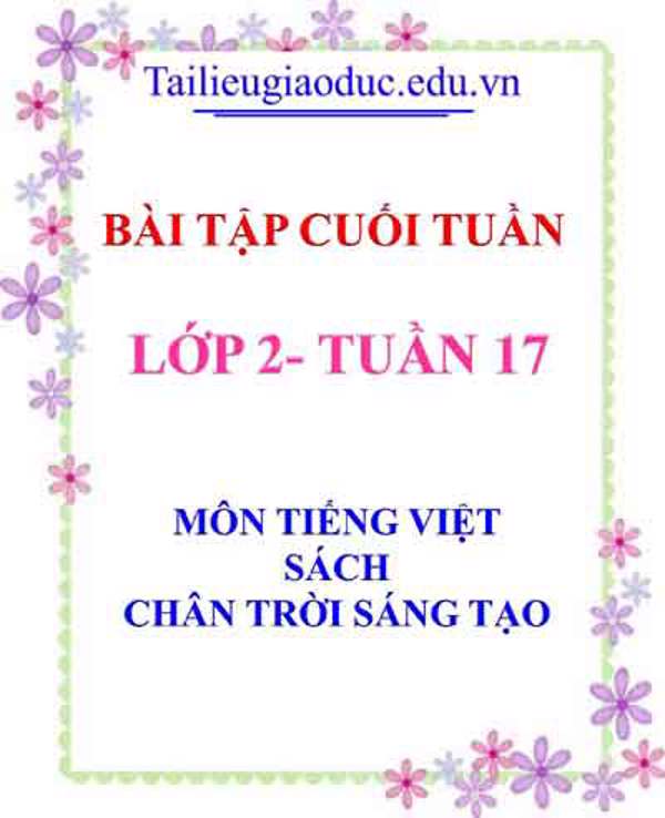 Bài tập cuối tuần môn Tiếng Việt lớp 2- Tuần 17 sách CTST