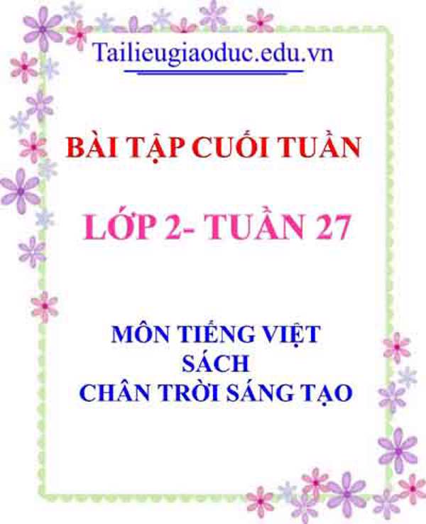 Bài tập cuối tuần môn Tiếng Việt lớp 2- Tuần 27 sách CTST