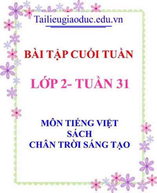 Bài tập cuối tuần môn Tiếng Việt lớp 2- Tuần 31 sách CTST