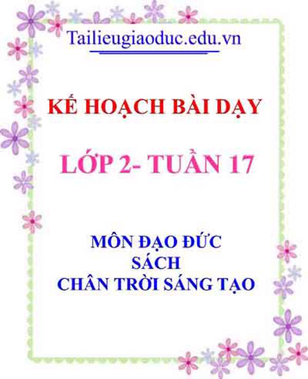 KHBD môn Đạo đức lớp 2 tuần 17- Sách Chân trời sáng tạo