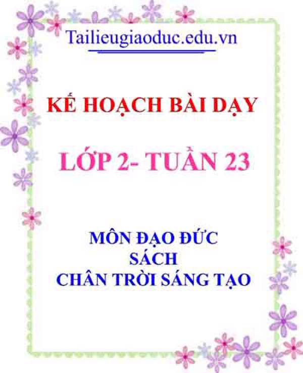 KHBD môn Đạo đức lớp 2 tuần 23- Sách Chân trời sáng tạo