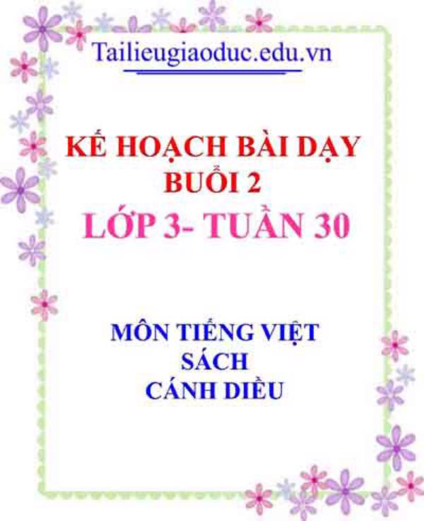 KHBD buổi 2 môn Tiếng Việt lớp 3- Tuần 30 sách CD