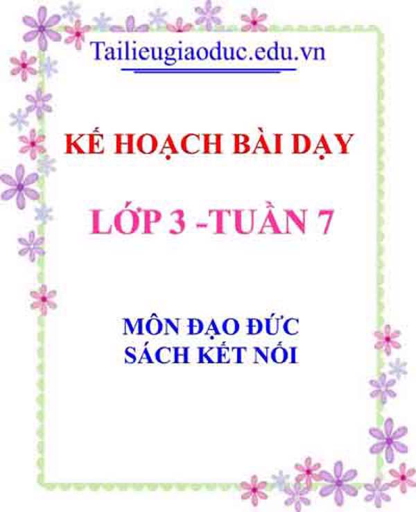 KHBD môn Đạo Đức lớp 3 tuần 7- Sách Kết Nối