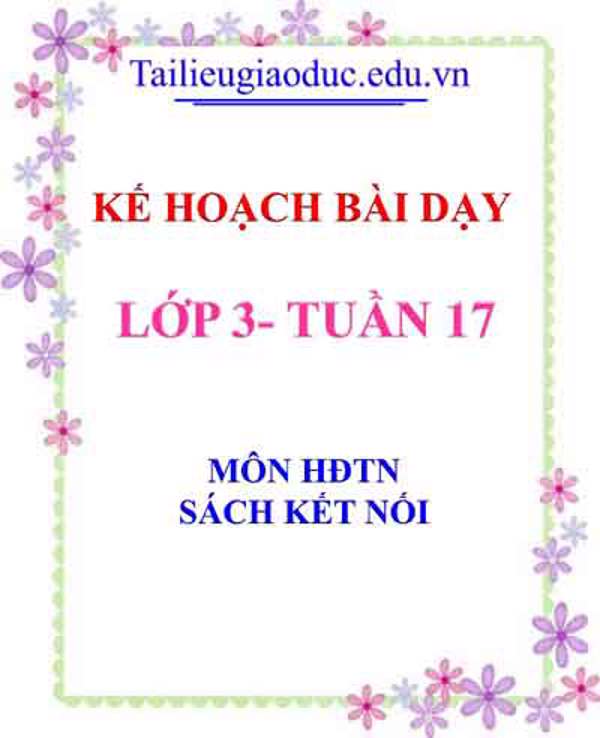 KHBD môn HĐTN lớp 3 tuần 17- Sách Kết Nối