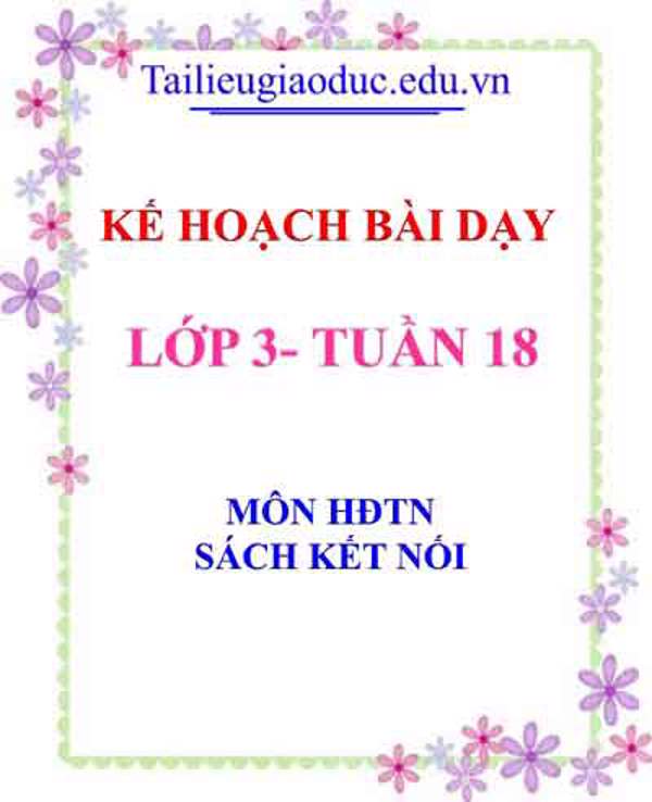 KHBD môn HĐTN lớp 3 tuần 18- Sách Kết Nối