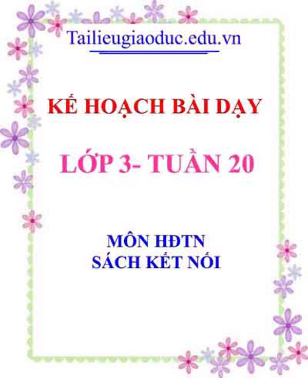 KHBD môn HĐTN lớp 3 tuần 20- Sách Kết Nối