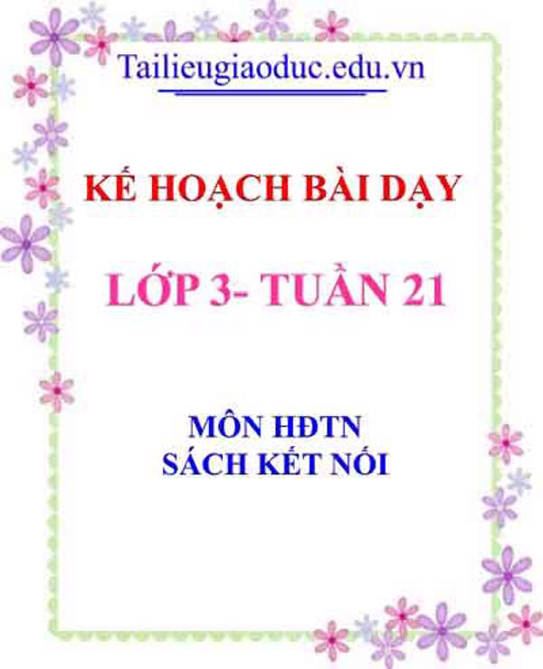 KHBD môn HĐTN lớp 3 tuần 21- Sách Kết Nối