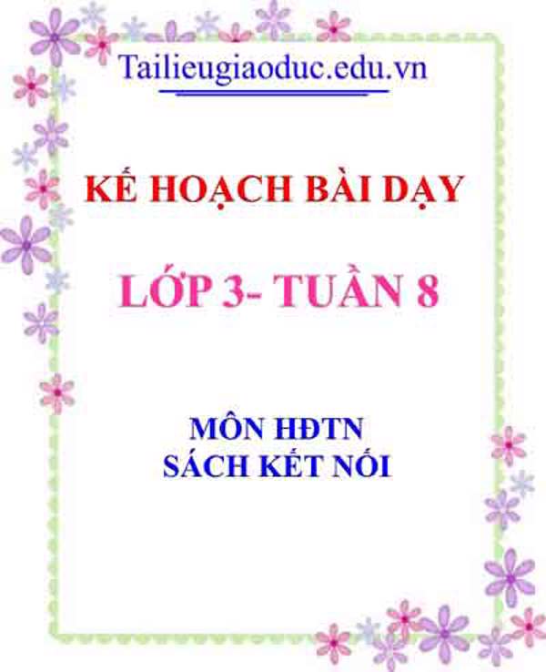 KHBD môn HĐTN lớp 3 tuần 8- Sách Kết Nối